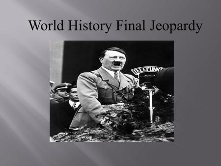 World History Final Jeopardy