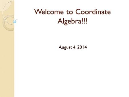 Welcome to Coordinate Algebra!!!