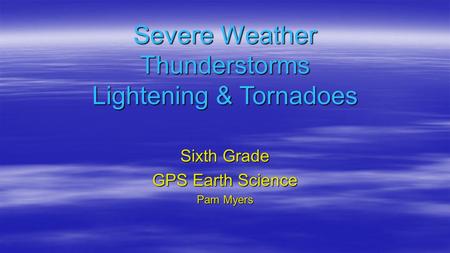 Severe Weather Thunderstorms Lightening & Tornadoes