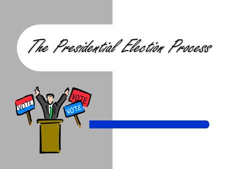 The Presidential Election Process