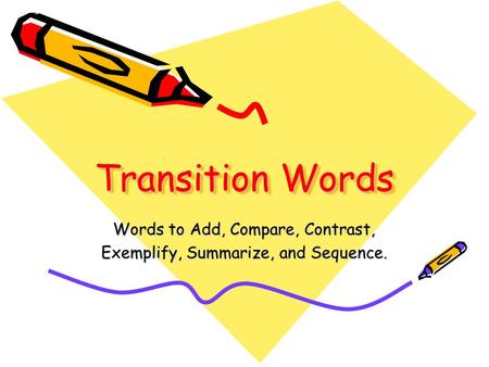 Words to Add, Compare, Contrast, Exemplify, Summarize, and Sequence.