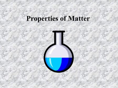 Properties of Matter.