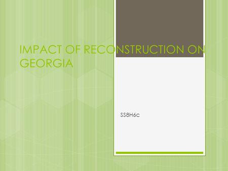 IMPACT OF RECONSTRUCTION ON GEORGIA