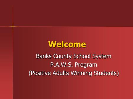 Welcome Banks County School System P.A.W.S. Program (Positive Adults Winning Students)