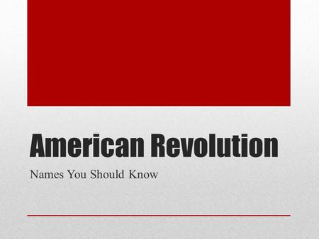 American Revolution Names You Should Know. Elijah Clarke Who was he? The hero of the Battle Of Kettle Creek What did he do? Led a Georgia militia group.