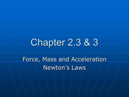 Force, Mass and Acceleration Newton’s Laws