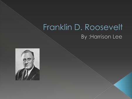  He was born on January 30, 1882. He was born very wealthy. He was private tutors. At age nine, he went to his first school in Germany. His parents.