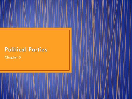 Political Parties Chapter 5.