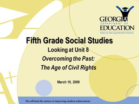 Fifth Grade Social Studies Looking at Unit 8 Overcoming the Past: The Age of Civil Rights March 10, 2009.