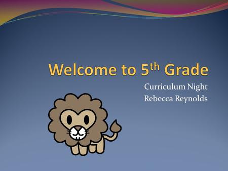 Curriculum Night Rebecca Reynolds. Attendance Students should be at school daily on time. It is best if students arrive by 7:25 to take AR tests, access.