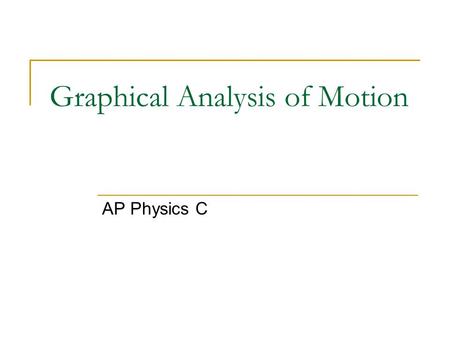 Graphical Analysis of Motion