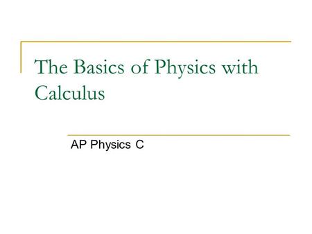 The Basics of Physics with Calculus