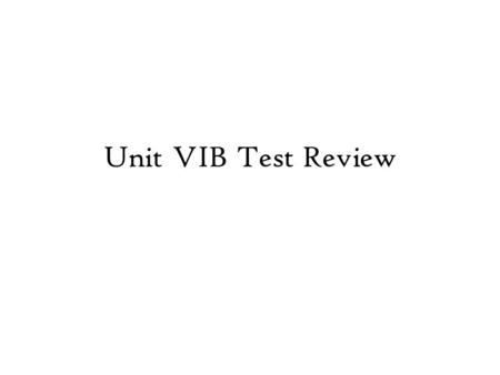 Unit VIB Test Review Q: Simon Bolivar was inspired by the A: Enlightenment and American Revolution Q: King of Prussia during the 1848 Revolutions A: