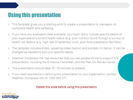 »This template gives you a starting point to create a presentation to managers on workplace health and wellbeing. »If you have any evaluation data available,