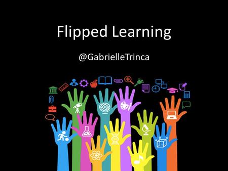 Flipped What is it? Students watch instructions or informative videos online at home. Work through the problems in class.