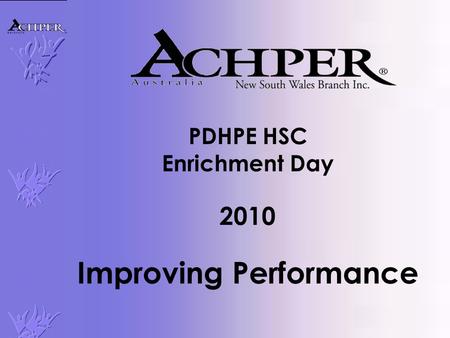 PDHPE HSC Enrichment Day 2010 Improving Performance.