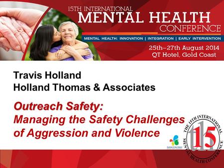 Outreach Safety: Travis Holland Holland Thomas & Associates Outreach Safety: Managing the Safety Challenges of Aggression and Violence.