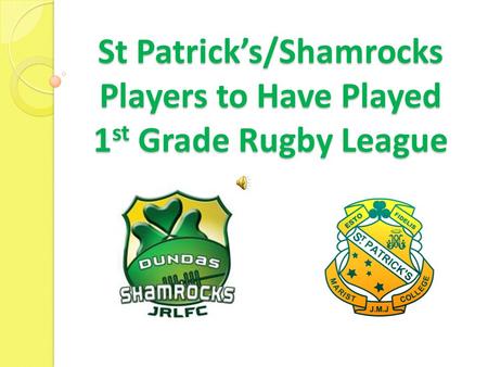 St Patrick’s/Shamrocks Players to Have Played 1 st Grade Rugby League.