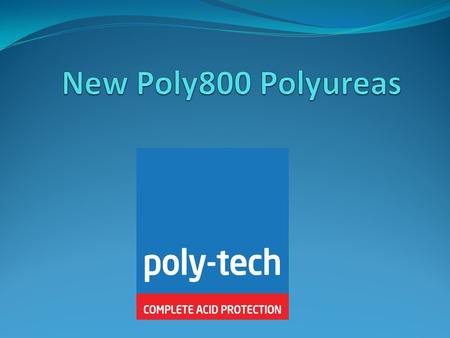 POLYURETHANE & ELASTOMERIC SPRAY SYSTEMS What are Polyurethanes?