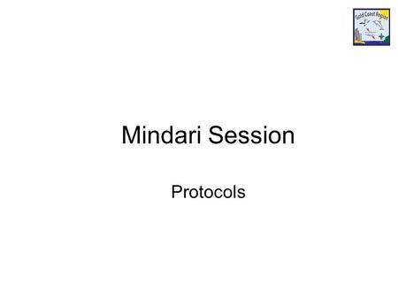 Mindari Session Protocols. General Rules and Protocols Protocols Salutes and Scout sign Motto Left hand Handshake Church Parades Travel Flags Pubic Performances.