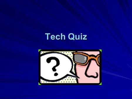 Tech Quiz What program would you use to work out the amounts for a budget? Word PowerPoint Excel Click on the TRUE statement.