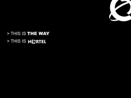 > THIS IS THE WAY > THIS IS. The Virtual Enterprise Distributed Workforce Increasing Mobility Demanding Customers Hungry Competitors Budget Crunch The.