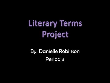 By: Danielle Robinson Period 3 Periodic Sentence Definition - A periodic sentence is the opposite of a loose sentence, meaning that it is frequently.