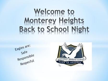 Eagles are: Safe Responsible Respecful. * My goal is for every student to engage in meaningful relationships with their learning, their peers and the.