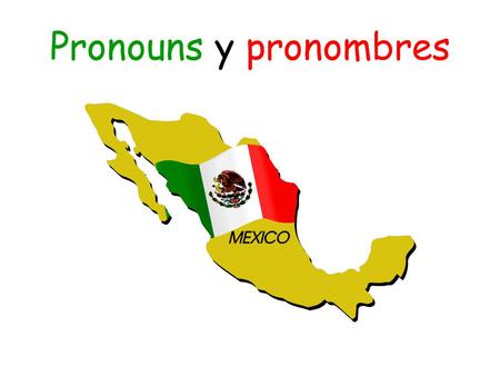 Pronouns y pronombres.