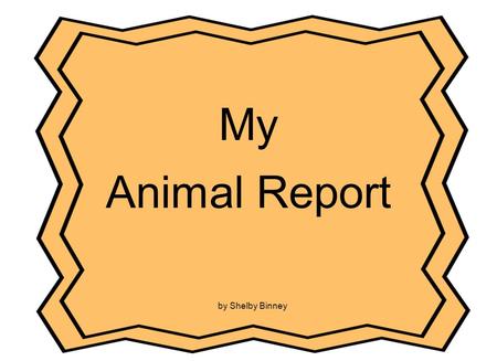 My Animal Report Cover Page Title of the report Author