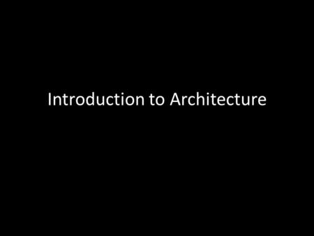 Introduction to Architecture. “Reading” architecture requires us to allow buildings to “speak” to us. But how can inanimate objects speak to us? Especially.