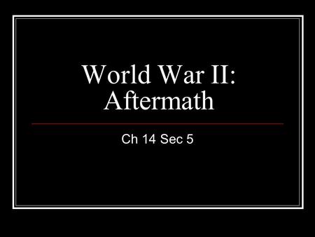 World War II: Aftermath