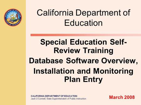 CALIFORNIA DEPARTMENT OF EDUCATION Jack O’Connell, State Superintendent of Public Instruction California Department of Education Special Education Self-