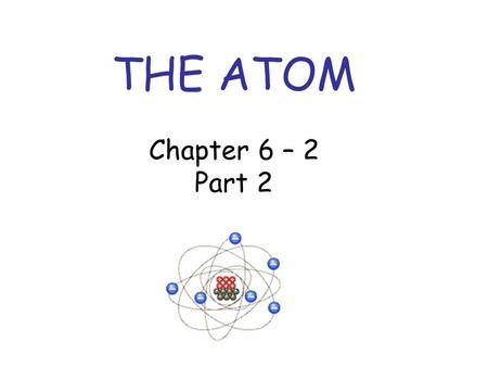 THE ATOM Chapter 6 – 2 Part 2.