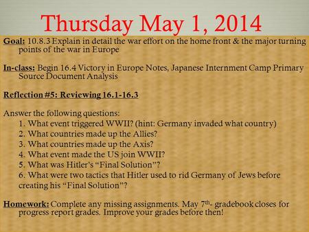 Goal: 10.8.3 Explain in detail the war effort on the home front & the major turning points of the war in Europe In-class: Begin 16.4 Victory in Europe.