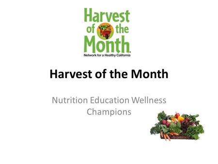 Harvest of the Month Nutrition Education Wellness Champions.