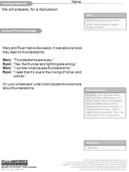 CCSS 3 rd Grade Speaking and Listening 1.0a Come to discussions prepared, having read or studied required material; explicitly draw on that preparation.