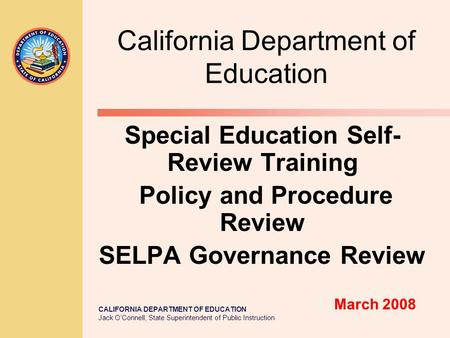 CALIFORNIA DEPARTMENT OF EDUCATION Jack O’Connell, State Superintendent of Public Instruction California Department of Education Special Education Self-