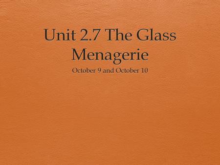 Wednesday, October 9  Objective: I will start planning my characterization project for The Glass Menagerie by narrowing down my project choice.  Standards: