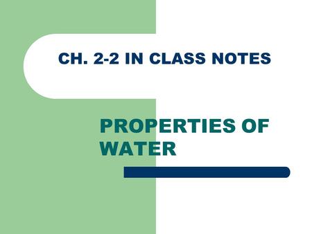 CH. 2-2 IN CLASS NOTES PROPERTIES OF WATER.