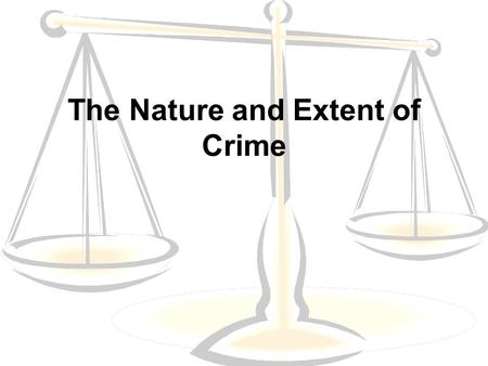 The Nature and Extent of Crime