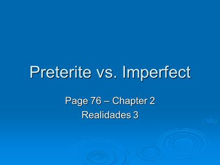 Preterite vs. Imperfect