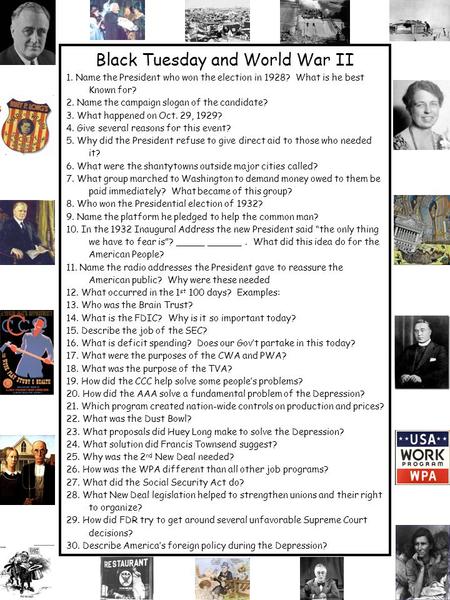 Black Tuesday and World War II 1. Name the President who won the election in 1928? What is he best Known for? 2. Name the campaign slogan of the candidate?