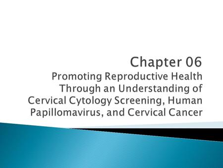  DNA tumor virus  Associated with premalignant/malignant cervical disease and other cancers  Over 100 virus types with various manifestations (common.