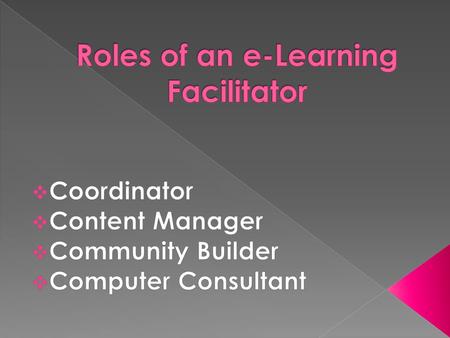  Plan, develop, and distribute course calendars, rules, and materials  Document enrollment, participation, and communications  Inform learners of progress.