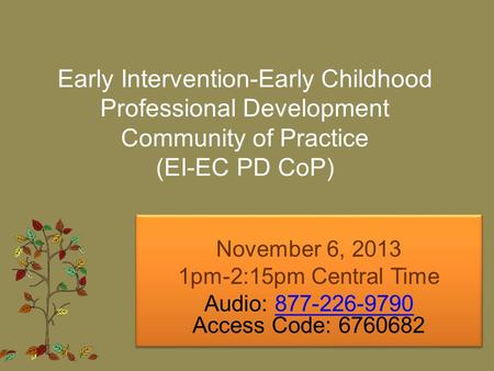 November 6, 2013 1pm-2:15pm Central Time Audio: 877-226-9790 Access Code: 6760682877-226-9790 November 6, 2013 1pm-2:15pm Central Time Audio: 877-226-9790.