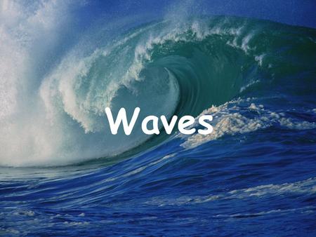 Waves.