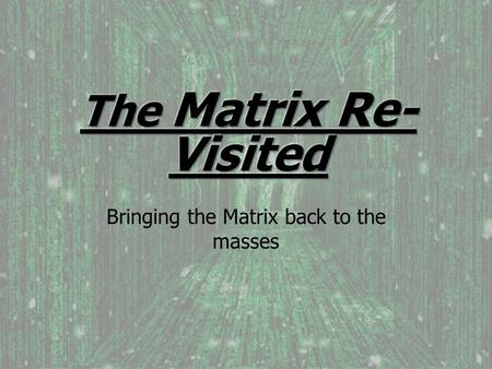 Bringing the Matrix back to the masses. Characters Neo Trinity Cypher Morpheas The oracle Dozer Tank Marcus Chong Keanu Reeves Carrie AnneM oss Joe Pantoliano.