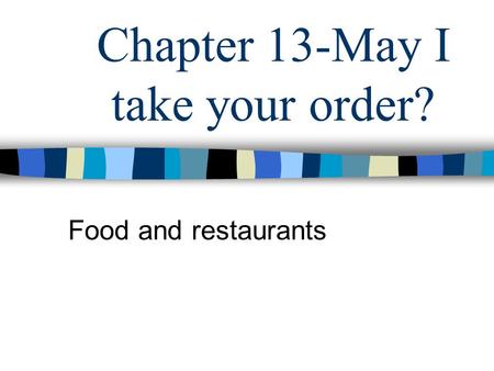 Chapter 13-May I take your order?