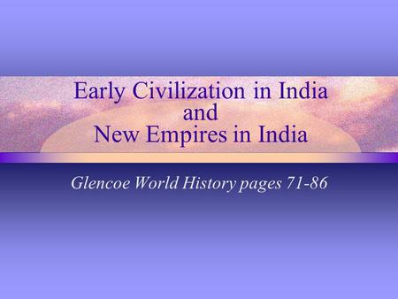 Early Civilization in India and New Empires in India